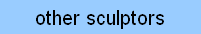 other sculptors